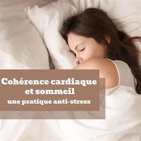 Coh Rence Cardiaque Et Sommeil Une Pratique Anti Stress