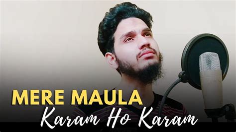 Mere Maula Karam Ho Karam Islamic Emotional Kalam By Maaz Weaver