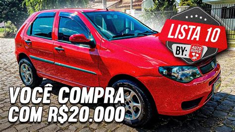 10 Carros AtÉ R20 Mil Reais Pra Comprar Agora Oportunidade Ou Dor De Cabeça Youtube