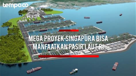 Tuas Port Mega Proyek Singapura Yang Bisa Manfaatkan Pasir Laut