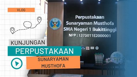 Vlog Kunjungan Perpustakaan Sunaryaman Musthofa Sman Bukittinggi