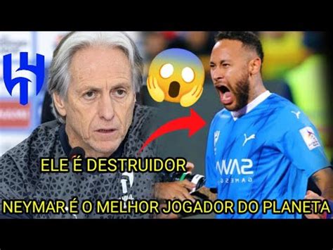 OLHA O QUE JORGE JESUS TÉCNICO DO AL HILAL FALOU DO NEYMAR YouTube