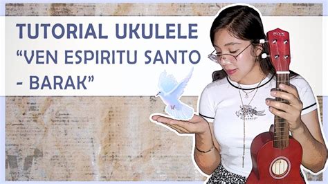 Ven Esp Ritu Santo Barak Tutorial Ukulele Barak Venespiritusanto