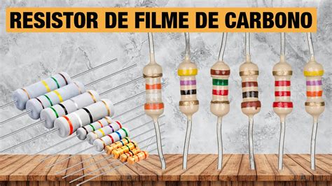 Resistor De Filme De Carbono Youtube