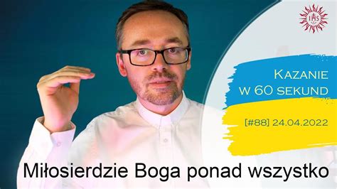 Kazanie w 60 sekund 88 Niedziela Miłosierdzia II Wielkanocna C J