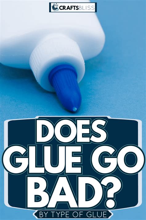 Does Glue Go Bad? [By Type Of Glue] - CraftsBliss.com