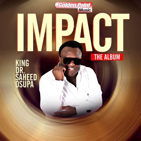 Impact Album By KING DR SAHEED OSUPA OLUFIMO Apple Music