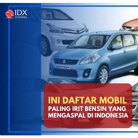 Mau Hidup Hemat Ini Daftar Mobil Paling Irit Bensin Yang Mengaspal Di