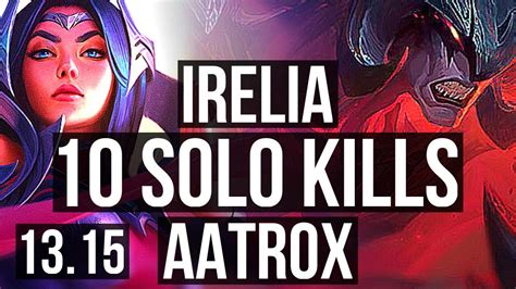 Irelia Vs Aatrox Top 11 0 1 10 Solo Kills 1300 Games Legendary