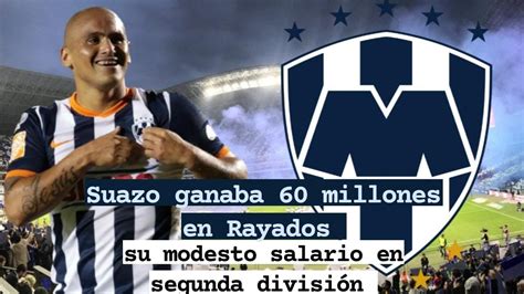 Suazo Ganaba Millones En Rayados Su Modesto Salario En Segunda