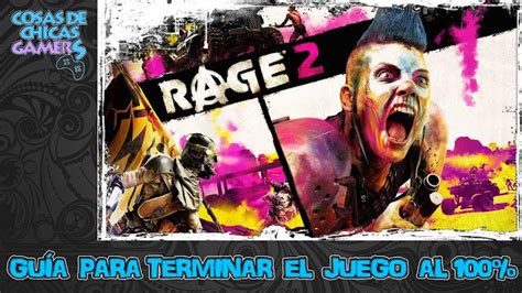 Gu A Rage Para Completar El Juego Al Chicas Gamers Reviews