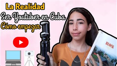 Ser Youtuber en Cuba La Realidad Cómo empezar en YouTube Tips