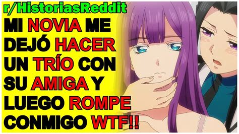 Cometí Un Grave Error Haciendo Un TrÍo Con Mi Novia Y Su Amiga Rredditespañol Youtube