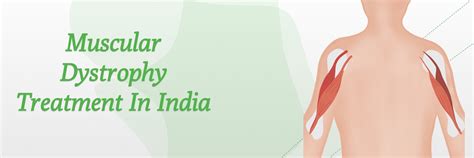 Muscular Dystrophy Treatment In India Know The Best Hospitals Doctors