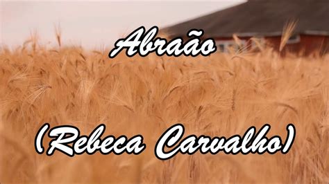 Abra O Rebeca Carvalho Legendado Abra O Rebeca Carvalho Letra