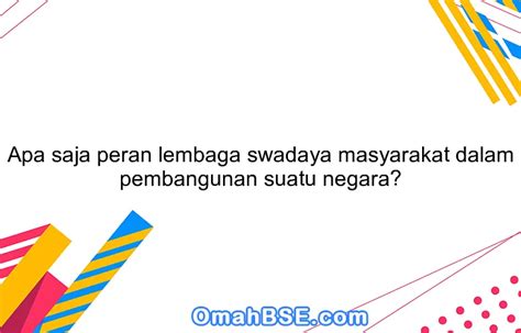 Apa Saja Peran Lembaga Swadaya Masyarakat Dalam Pembangunan Suatu