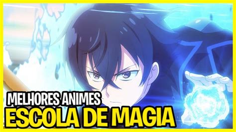 Os Melhores Animes Da Escola De Magia Que Voc N O Vai Querer Perder