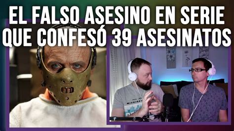 Historias Asombrosas 28 El Falso Asesino En Serie Que Confesó 39