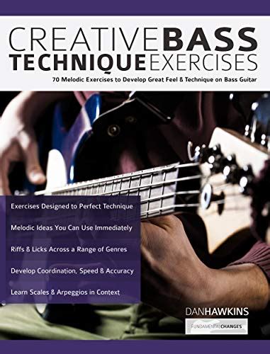 Creative Bass Technique Exercises 70 Melodic Exercises To Develop Great Feel And Technique On