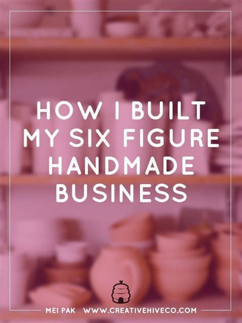 How I Built My Six Figure Handmade Business Mei Pak Creative Hive