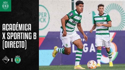 Equipa B Acad Mica X Sporting Cp Em Directo Youtube