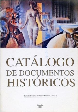 Catálogo de Documentos Históricos Senado Federal E Subsecretaria De