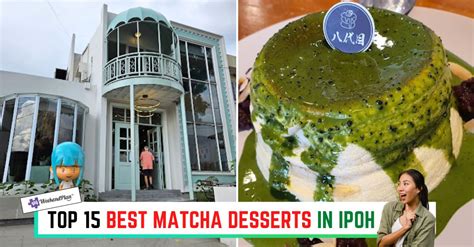 Top Best Matcha Desserts In Ipoh Must Try