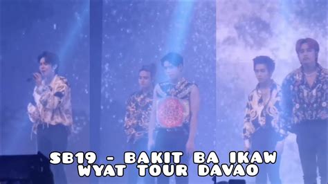 Sb19 Bakit Ba Ikaw Performance Wyat Tour In Davao Youtube