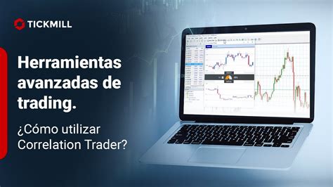 Herramientas Avanzadas De Trading C Mo Utilizar Correlation Trader