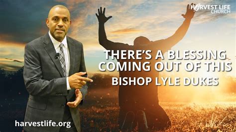 There S A Blessing Coming Out Of This Bishop Lyle Dukes Sunday