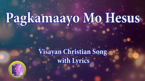 🔴 Pagkamaayo Mo Hesus With Lyrics Karaoke Bisaya Christian Song Youtube