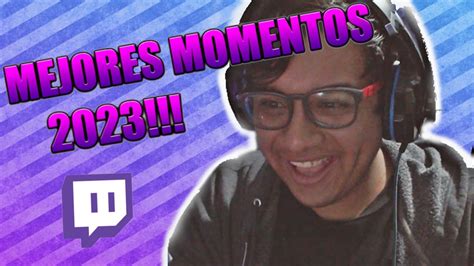 MEJORES MOMENTOS EN STREAM 2023 YouTube