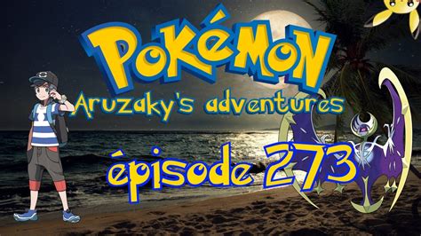 Pisode La L Gende D Alola Pok Mon Aruzaky S Adventures Youtube