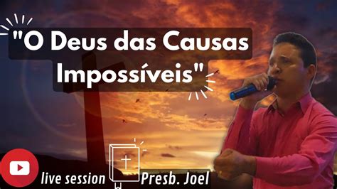 O Deus Das Causas Imposs Veis Preb Joel Estudo Biblico Para O Seu