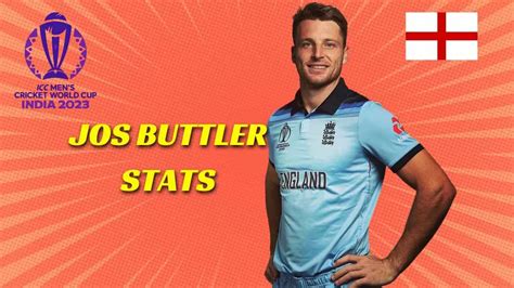 Jos Buttler Stats 2023 Total Runs Centuries Wickets Catches In All