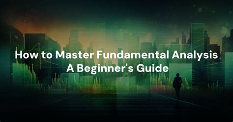 How To Master Fundamental Analysis A Beginners Guide