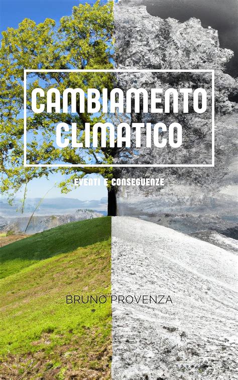 Cambiamento Climatico Eventi E Conseguenze EBook Provenza Bruno