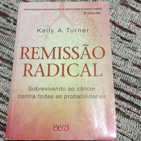 Livro Remiss O Radical Sobrevivendo Ao C Ncer Contra Todas As