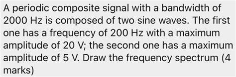 A Periodic Composite Signal With A Bandwidth Of 2000 Hz Is Composed Of