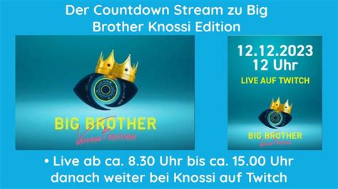 Countdownstream Zu Big Brother Knossi Edition Big Brother