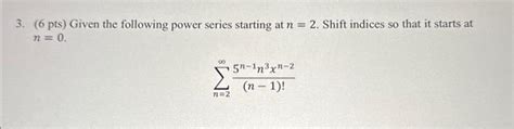 Solved 3 6pts Given The Following Power Series Starting Chegg