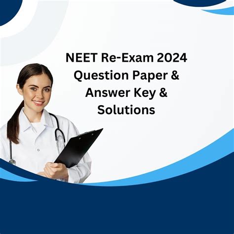 Neet Re Exam 2024 Question Paper Answer Key And Solutions Pdf