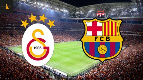 Galatasaray vs Barcelona Finale Davetlimsin İstanbul da Gol Yağmuru