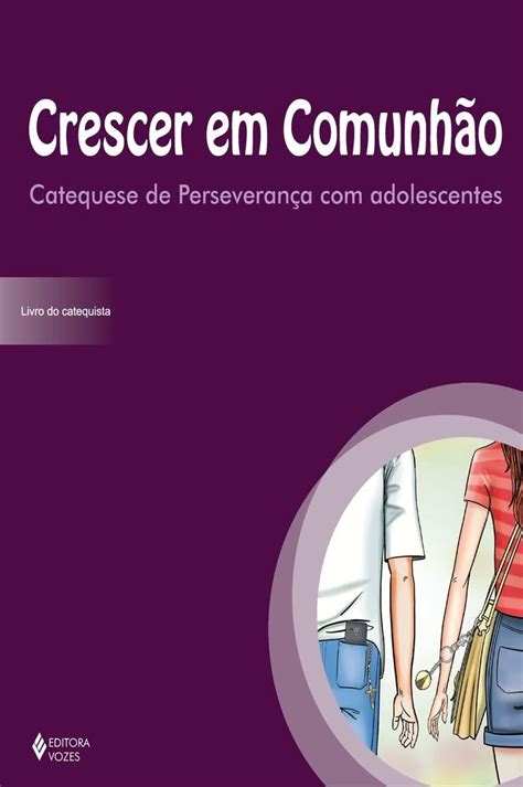 Crescer Em Comunh O Catequese De Perseveran A Adolescentes Livro Do