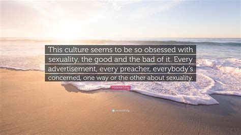 Frederick Lenz Quote This Culture Seems To Be So Obsessed With