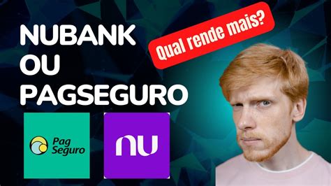 Nubank Ou Pagseguro Onde Seu Dinheiro Rende Mais Youtube