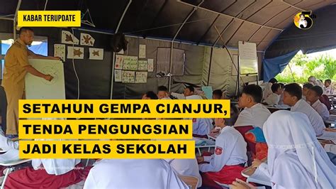 Setahun Gempa Cianjur Tenda Pengungsian Jadi Kelas Sekolah