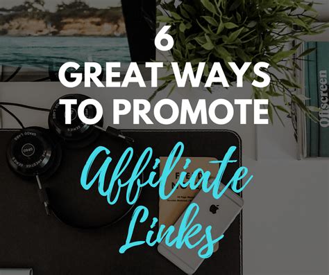 6 Great Ways To Promote Your Affiliate Links And What To Avoid