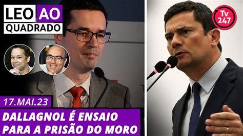 Leo Ao Quadrado Dallagnol Ensaio Para A Pris O Do Moro Youtube