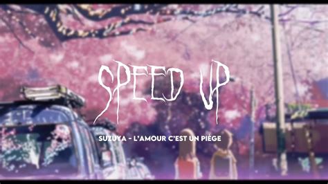 Lamour cest un piège Suzuya Speed Up YouTube